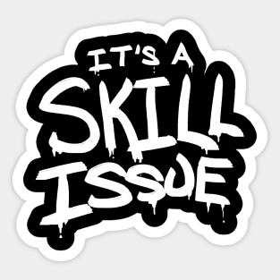 It's A Skill Issue Sticker